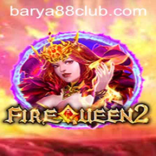 Unveiling FireQueen2: A Riveting Adventure in the Gaming World with BARYA88